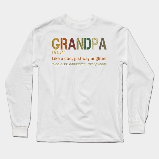 Grandpa Noun Like a Dad Just Way Mightier Long Sleeve T-Shirt by Gocnhotrongtoi